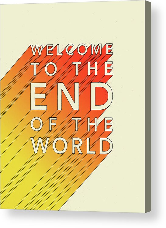 Retro Typography Acrylic Print featuring the digital art Welcome To The End Of The World by Jazzberry Blue