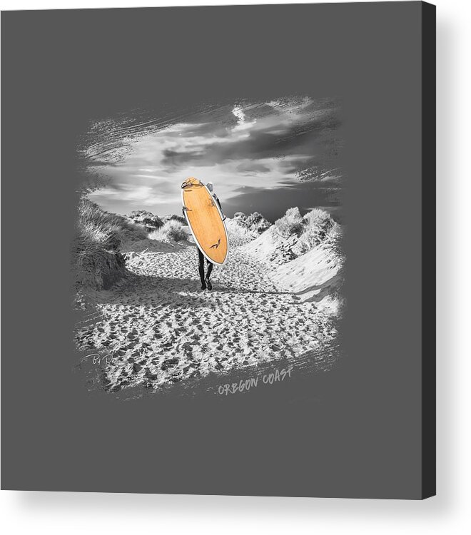 Surfer Acrylic Print featuring the photograph One last Ride Shirt Oregon Coast by Bill Posner