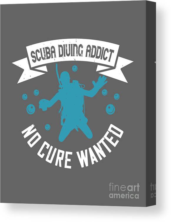 Diver Canvas Print featuring the digital art Diver Gift Scuba Diving Addict No Cure Wanted Diving by Jeff Creation