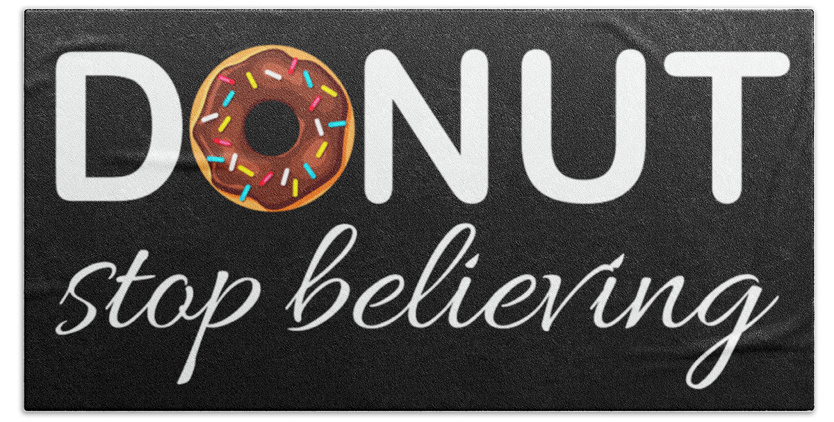 T Shirt Beach Towel featuring the painting Donut Stop Believing Positive Pink Sprinkles Doughnut Food by Tony Rubino
