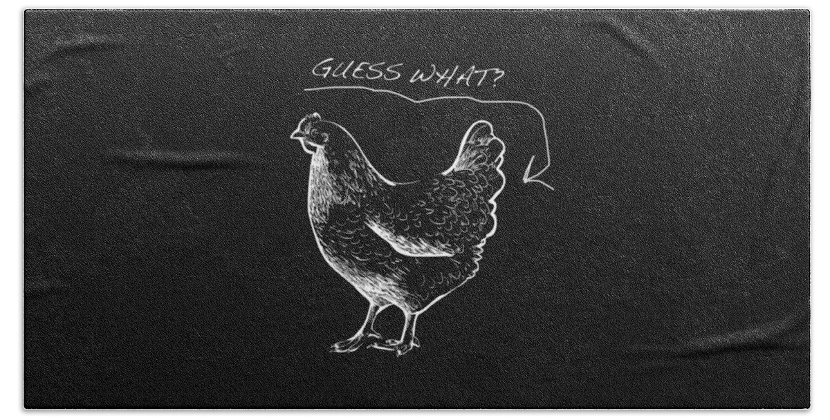 T Shirt Beach Towel featuring the painting Guess What Chicken Butt Tee T-shirt Tees by Tony Rubino