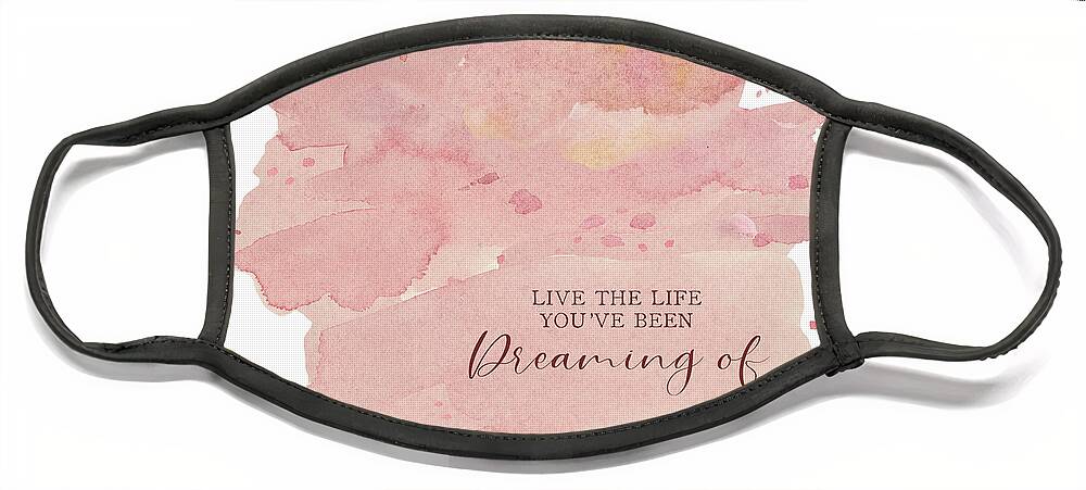Modern Face Mask featuring the painting Modern Abstract Watercolor Blush Pink Peach Coral Inspirational Live the Life Youve Been Dreaming of by Audrey Jeanne Roberts