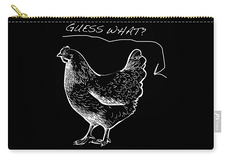 T Shirt Zip Pouch featuring the painting Guess What Chicken Butt Tee T-shirt Tees by Tony Rubino