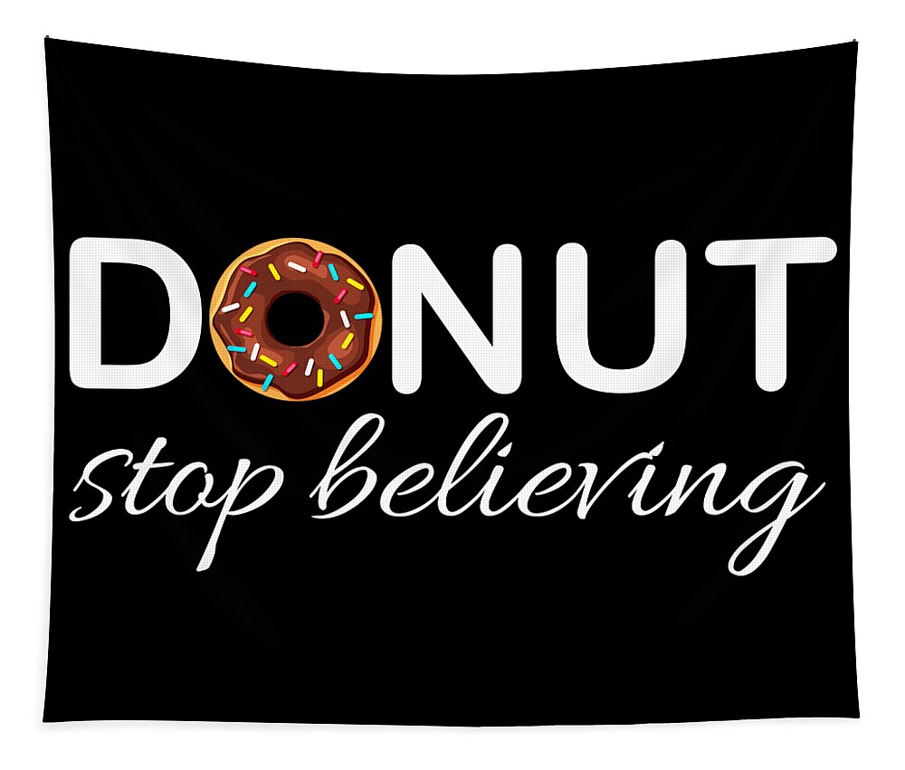 T Shirt Tapestry featuring the painting Donut Stop Believing Positive Pink Sprinkles Doughnut Food by Tony Rubino