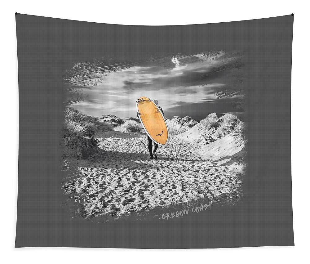 Surfer Tapestry featuring the photograph One last Ride Shirt Oregon Coast by Bill Posner