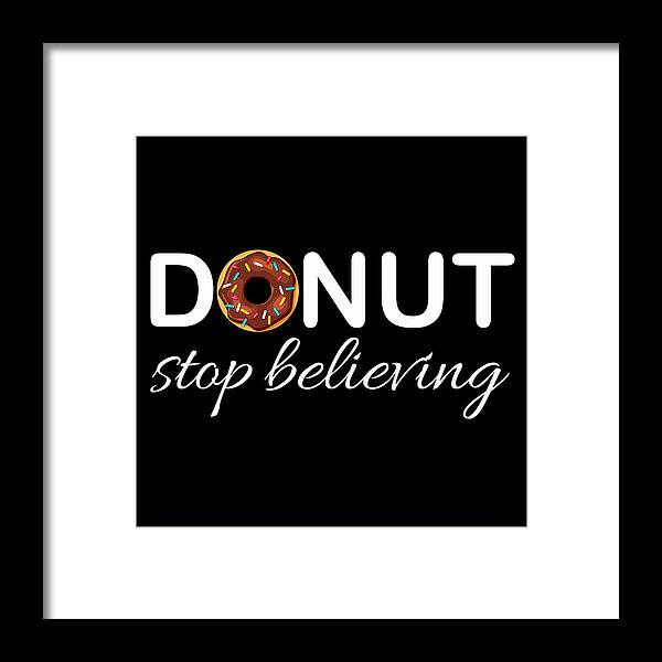 T Shirt Framed Print featuring the painting Donut Stop Believing Positive Pink Sprinkles Doughnut Food by Tony Rubino