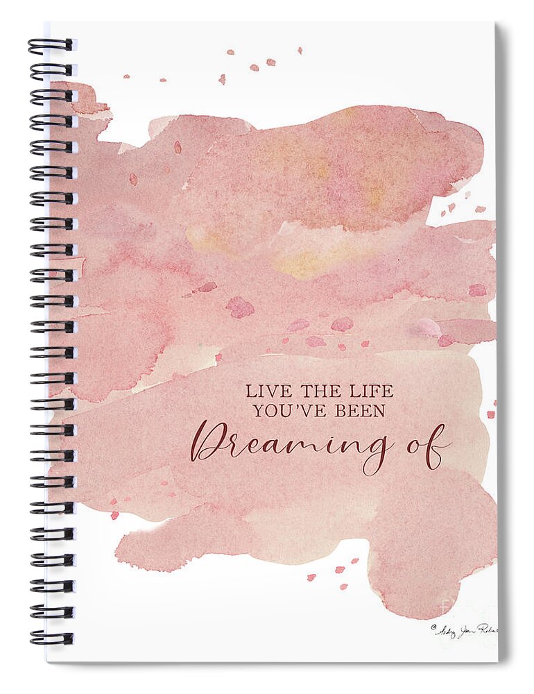 Modern Spiral Notebook featuring the painting Modern Abstract Watercolor Blush Pink Peach Coral Inspirational Live the Life Youve Been Dreaming of by Audrey Jeanne Roberts