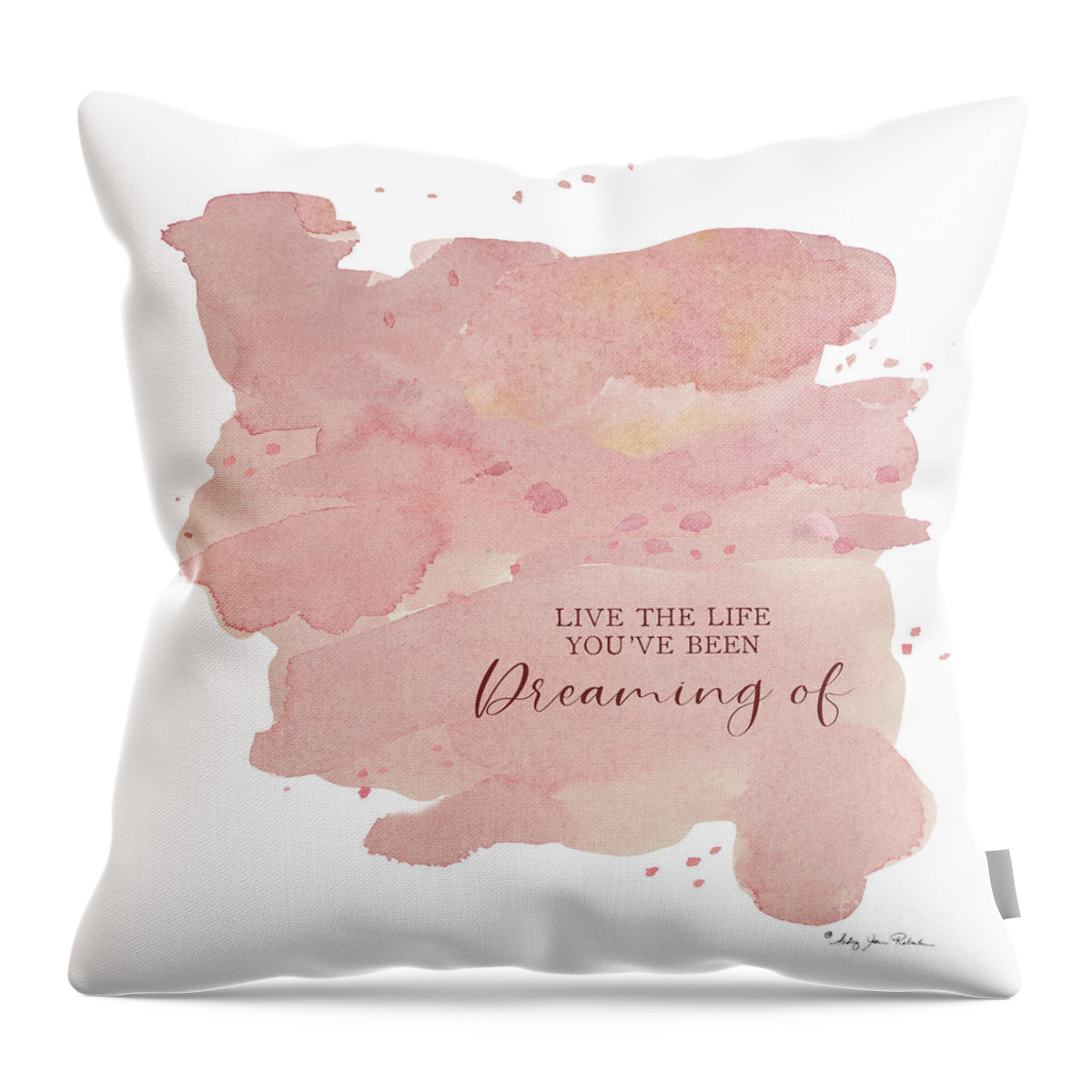 Modern Throw Pillow featuring the painting Modern Abstract Watercolor Blush Pink Peach Coral Inspirational Live the Life Youve Been Dreaming of by Audrey Jeanne Roberts