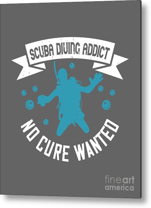 Diver Metal Print featuring the digital art Diver Gift Scuba Diving Addict No Cure Wanted Diving by Jeff Creation