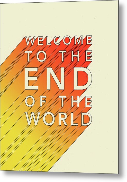 Retro Typography Metal Print featuring the digital art Welcome To The End Of The World by Jazzberry Blue