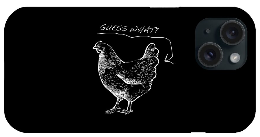 T Shirt iPhone Case featuring the painting Guess What Chicken Butt Tee T-shirt Tees by Tony Rubino