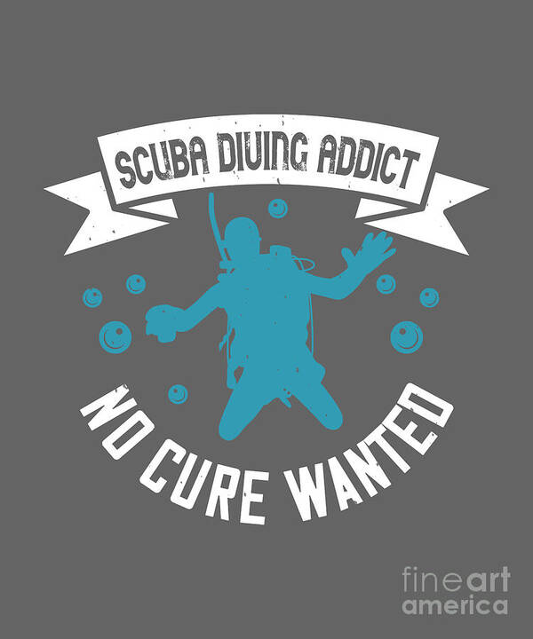 Diver Poster featuring the digital art Diver Gift Scuba Diving Addict No Cure Wanted Diving by Jeff Creation