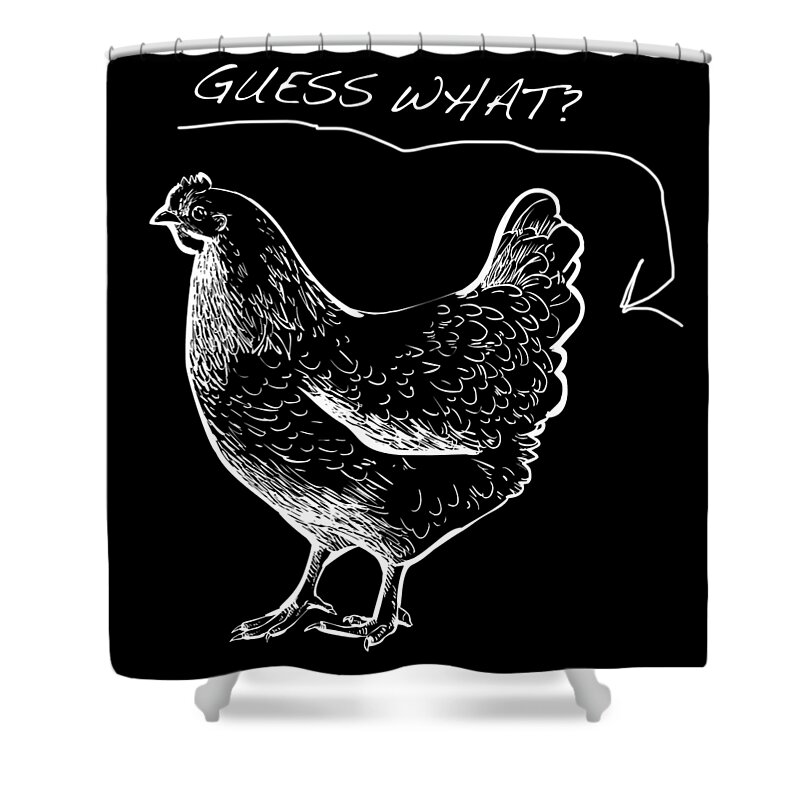 T Shirt Shower Curtain featuring the painting Guess What Chicken Butt Tee T-shirt Tees by Tony Rubino