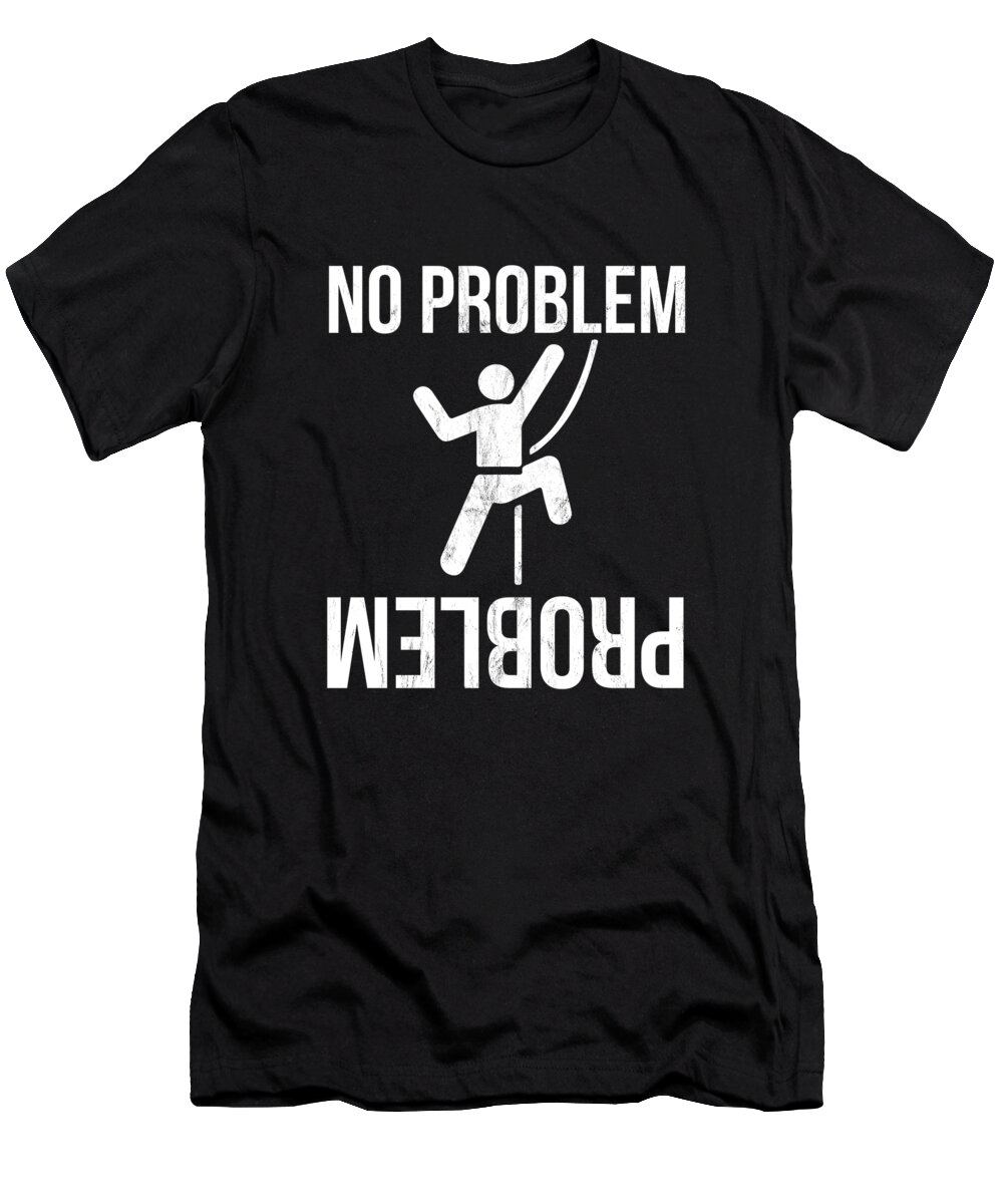 Athlete T-Shirt featuring the drawing No Problem Problem Funny Novelty Rock Climbing Gift by Noirty Designs