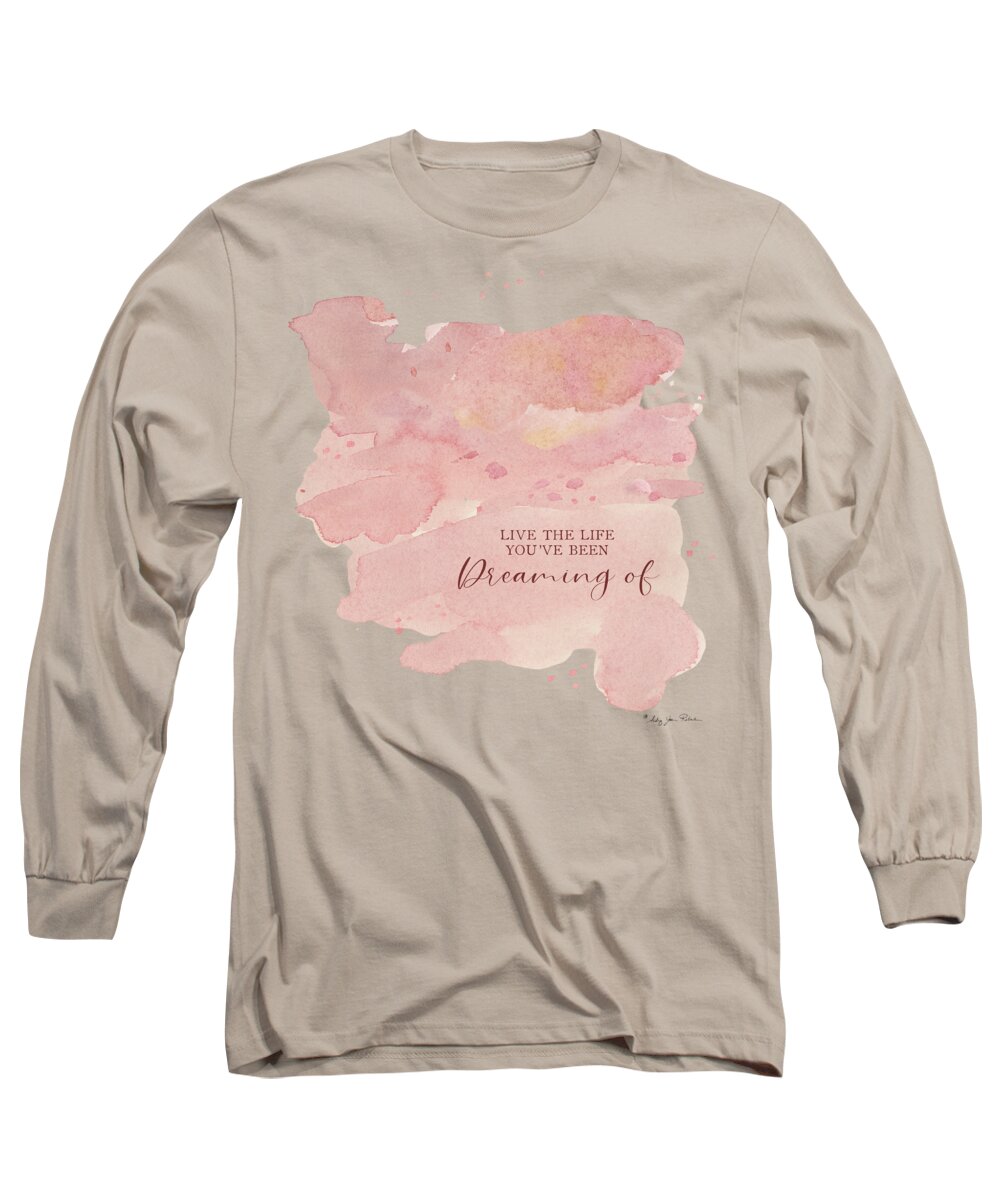 Modern Long Sleeve T-Shirt featuring the painting Modern Abstract Watercolor Blush Pink Peach Coral Inspirational Live the Life Youve Been Dreaming of by Audrey Jeanne Roberts