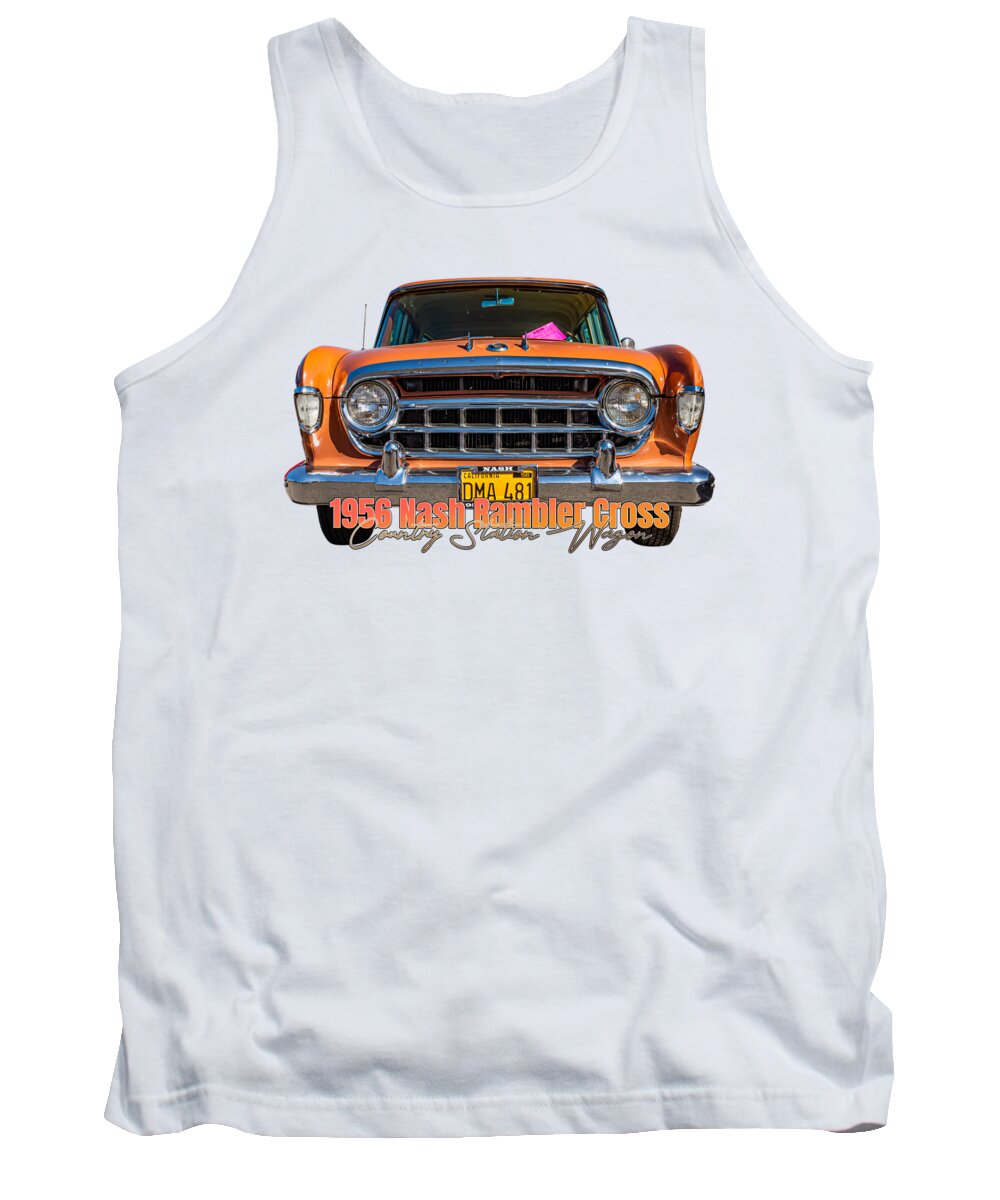 4 Door Tank Top featuring the photograph 1956 Nash Rambler Cross Country Station Wagon #10 by Gestalt Imagery