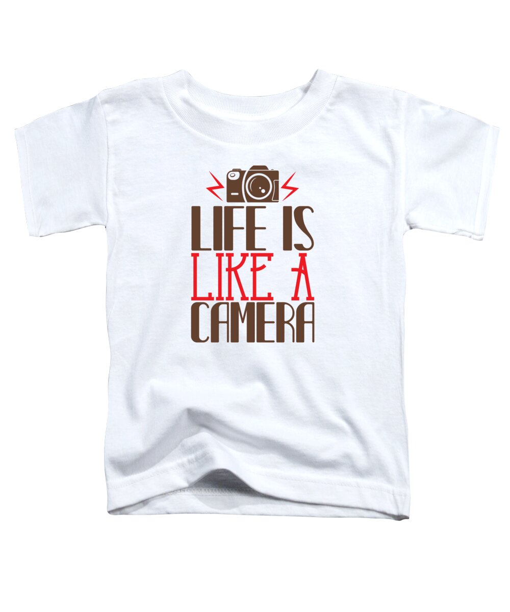 Photography Toddler T-Shirt featuring the digital art Life is like a camera by Jacob Zelazny
