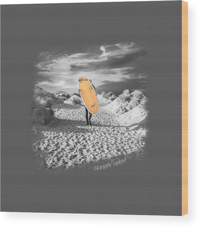 Surfer Wood Print featuring the photograph One last Ride Shirt Oregon Coast by Bill Posner