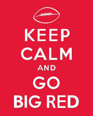 Recently Sold - Football Digital Art - Keep Calm and Go Big Red by Kristin Vorderstrasse