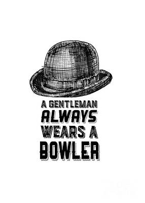 Steampunk Drawings - A Gentleman Always Wears A Bowler by Edward Fielding
