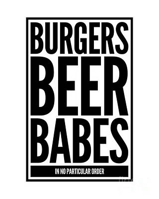 Beer Royalty-Free and Rights-Managed Images - Burgers Beer Babes in No Particular Order by Esoterica Art Agency