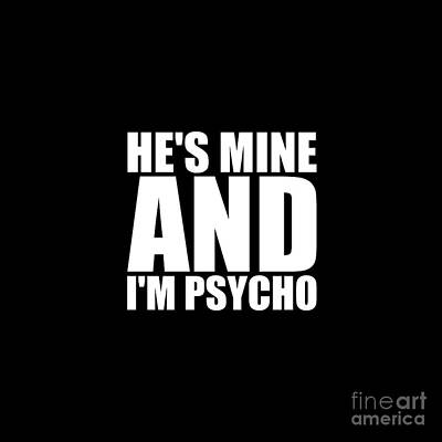 Mixed Media - Hes mine and im psycho by Maria Christi