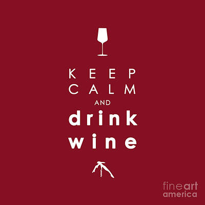 Wine Digital Art Royalty Free Images - Keep Calm and Drink Wine Royalty-Free Image by Ulli Karner