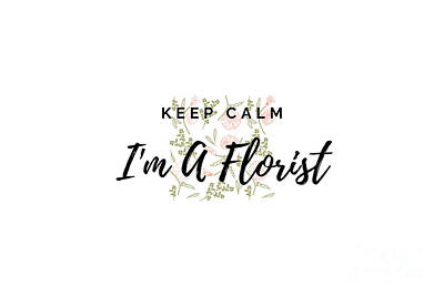 City Scenes Digital Art - Keep Calm Im A Florist Floral Pattern Pink by Queen City Craftworks