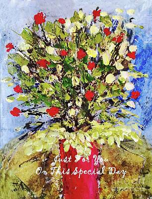 Recently Sold - Abstract Flowers Mixed Media - Just For You On This Special Day by Sharon Williams Eng