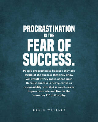 Royalty-Free and Rights-Managed Images - Procrastination is the Fear of Success - Denis Waitley Quote - Motivational, Inspiring Quote Print 1 by Studio Grafiikka