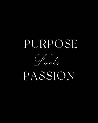 Digital Art - Purpose Fuels Passion 01 - Minimal Typography - Literature Print - Black by Studio Grafiikka
