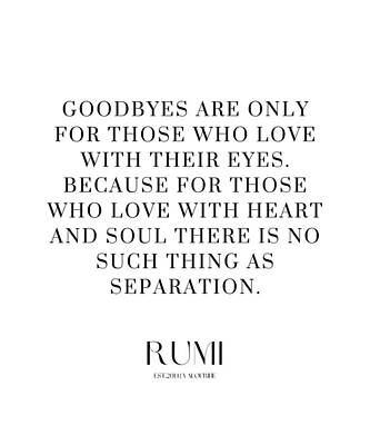Quotes And Sayings - 12 Love Poetry Quotes by Rumi Poems Sufism 220518 Goodbyes are only for those who love with their ey by Valourine Arts And Designs