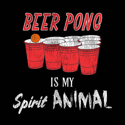 Beer Royalty-Free and Rights-Managed Images - Beer Pong is My Spirit Animal by Positive Images