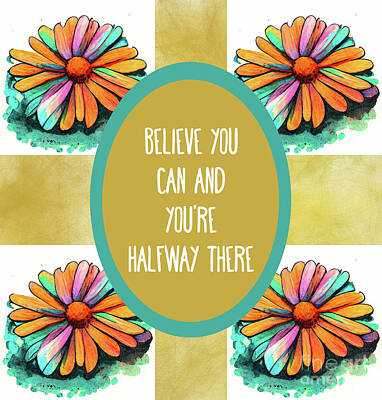 Mixed Media - Believe You Can And Youre Halfway There by Tina LeCour