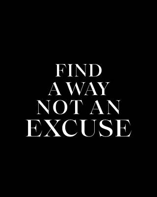 Digital Art Royalty Free Images - Find a Way Not an Excuse 01 - Minimal Typography - Literature Print - Black Royalty-Free Image by Studio Grafiikka