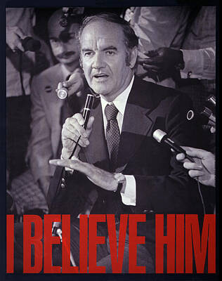 Politicians Mixed Media - George McGovern - I Believe Him - 1972 by War Is Hell Store