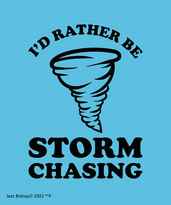 Jazz Royalty Free Images - Id Rather Be Storm Chasing Royalty-Free Image by Jazz Bishop