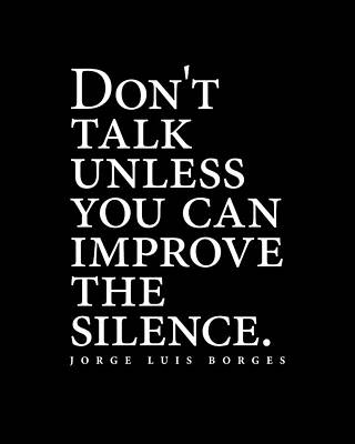 Surrealism Digital Art Royalty Free Images - Jorge Luis Borges Quote - Dont talk unless you can improve the silence 2 - Minimalist, Typography Royalty-Free Image by Studio Grafiikka