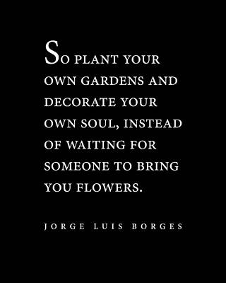 Fantasy Digital Art - Jorge Luis Borges Quote - So plant your own gardens 2 - Minimal, Typography Print - Literature by Studio Grafiikka