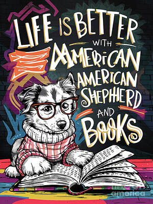 Landmarks Digital Art - Life is better with Miniature American Shepherd and books by Rhys Jacobson