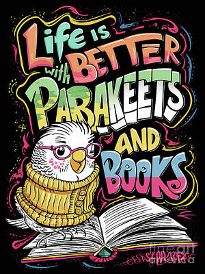 Birds Digital Art - Life is better with Parakeets and books by Rhys Jacobson