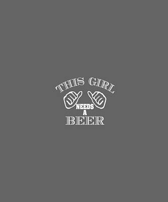 Beer Digital Art - This Girl Needs A Beer-01 by Celestial Images