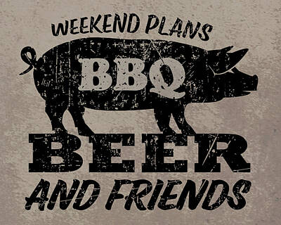 Beer Paintings - Weekend Plans BBQ, Beers and Friends by Jeff Johnson Graphix