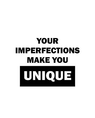 Digital Art - Your Imperfections Make You Unique 02 - Minimal Typography - Literature Print - White by Studio Grafiikka
